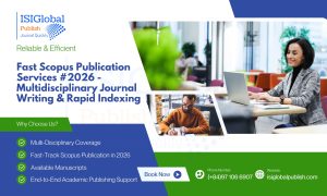 Fast Scopus Publication Services 2026 - Multidisciplinary Journal Writing & Rapid Indexing by ISIGlobal Publish
